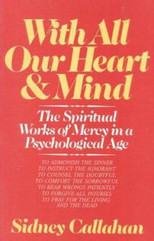 Paperback With All Our Heart & Mind: The Spiritual Works of Mercy in a Psychological Age Book