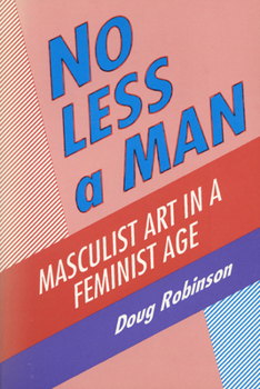 Paperback No Less a Man: Masculist Art in a Feminist Age Book