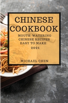 Paperback Chinese Cookbook 2021: Mouth-Watering Chinese Recipes Easy to Make Book