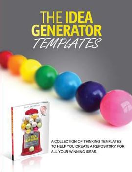 Paperback The Idea Generator Templates: A collection of thinking templates to help you create a repository for all your winning ideas. Book