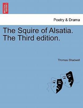 Paperback The Squire of Alsatia. the Third Edition. Book