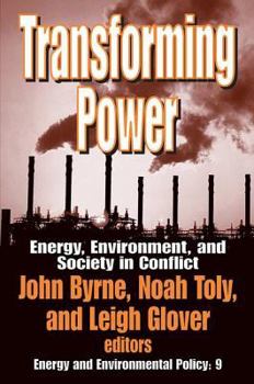 Hardcover Transforming Power: Energy, Environment, and Society in Conflict Book