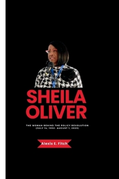 Paperback Sheila Oliver: The Woman Behind the Policy Revolution (July 14, 1952- August 1, 2023) Book