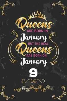 Queens Are Born In January But The Real Queens Are Born On January 9: Funny Blank Lined Notebook Gift for Women and Birthday Card Alternative for Friend or Coworker
