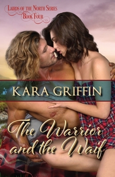 Paperback The Warrior and the Waif: A Sunny to Grumpy, Scottish Clan Wars Highland Historical Romance Book