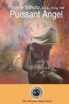 Puissant Angel: The story of an ordinary young woman who transforms into an extraordinarily powerful angel - a science fiction / paranormal fantasy that explores the scientific concepts behind dark en