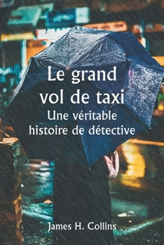 Paperback Le grand vol de taxi Une véritable histoire de détective [French] Book