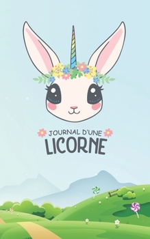 Paperback Journal d'une Licorne: Carnet de notes Girly - Lapin Licorne - 180 pages ? remplir - 12,7 x 20,32 cm - [French] Book