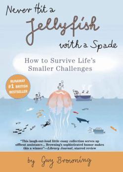 Paperback Never Hit a Jellyfish with a Spade: How to Survive Life's Smaller Challenges Book