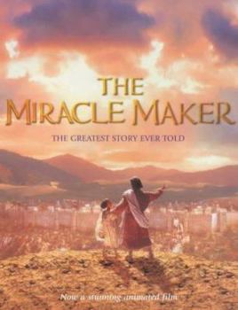 Paperback The Miracle Maker: The Greatest Story Ever Told Book