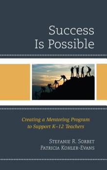 Paperback Success is Possible: Creating a Mentoring Program to Support K-12 Teachers Book