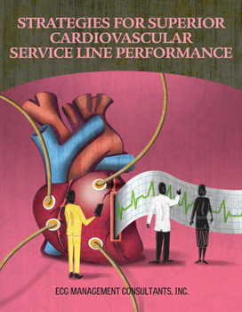 Paperback Strategies for Superior Cardiovascular Service Line Performance: ECG Management Consultants, Inc. Book