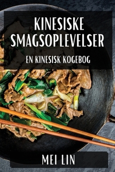 Paperback Kinesiske Smagsoplevelser: En Kinesisk Kogebog [Danish] Book