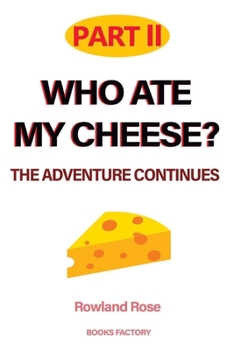 Paperback Who ate my cheese? The adventure continues: Part II Book