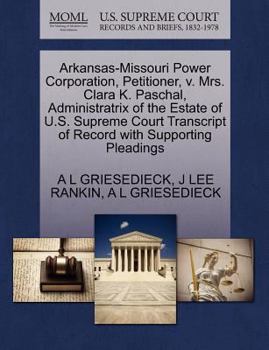 Paperback Arkansas-Missouri Power Corporation, Petitioner, V. Mrs. Clara K. Paschal, Administratrix of the Estate of U.S. Supreme Court Transcript of Record wit Book