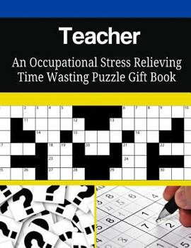 Paperback Teacher An Occupational Stress Relieving Time Wasting Puzzle Gift Book