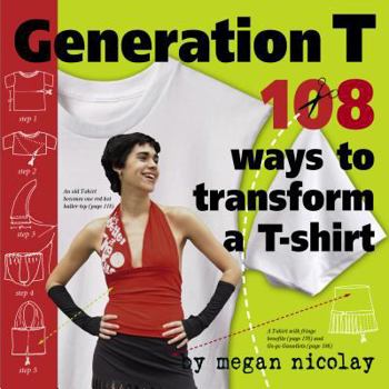 Paperback Generation T : 108 Ways to Transform a T-Shirt Book