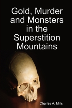 Paperback Gold, Murder and Monsters in the Superstition Mountains Book