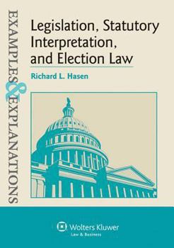 Paperback Legislation, Statutory Interpretation, and Election Law, Examples & Explanations Book