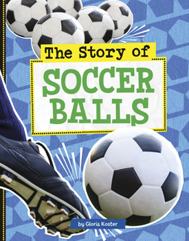 The Story of Soccer Balls (Stories of Everyday Things)