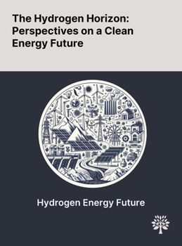 Hardcover The Hydrogen Horizon: Perspectives on a Clean Energy Future Book