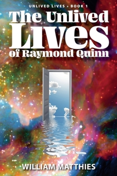 The Unlived Lives of Raymond Quinn