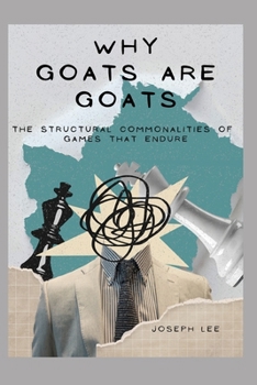 Paperback Why GOATs Are GOATs: The Structural Commonalities of Games That Endure Book