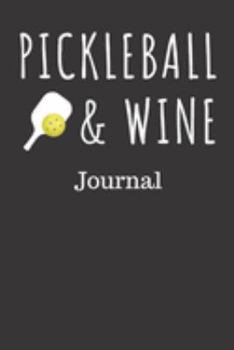 Paperback Pickleball & Wine Journal: Blanked Lined Notebook for Recording Stats, Scores, Match Information Book