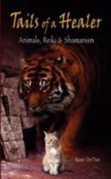 Paperback Tails of a Healer: Animals, Reiki and Shamanism Book
