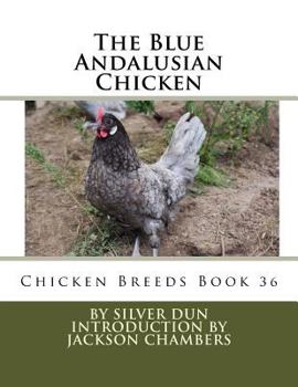 Paperback The Blue Andalusian Chicken: Chicken Breeds Book 36 Book