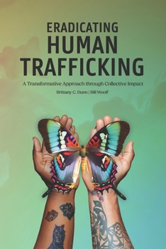 Paperback Eradicating Human Trafficking: A Transformative Approach through Collective Impact Book