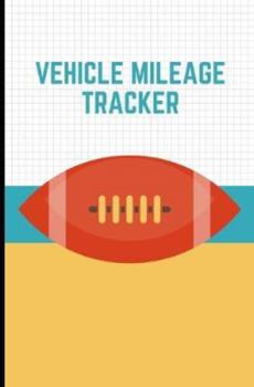 Paperback Vehicle Mileage Journal: : Teal Orange Yellow Football: Auto Mileage Log Book