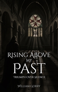 Hardcover Rising Above My Past: Triumph Over Silence Book