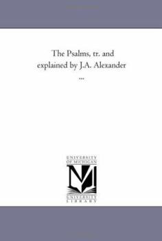 The Psalms, Tr. and Explained by J.A. Alexander Avol. 3