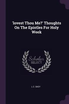 Paperback 'lovest Thou Me?' Thoughts On The Epistles For Holy Week Book