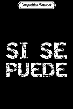 Composition Notebook: Vintage Empowerment Quote Spanish Espa?ol Gift Si Se Puede Journal/Notebook Blank Lined Ruled 6x9 100 Pages