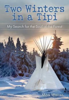 Paperback Two Winters in a Tipi: My Search for the Soul of the Forest Book