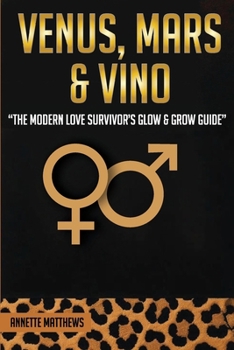 Paperback Venus, Mars & Vino: The Modern Love Survivor's Glow & Grow Guide [Large Print] Book