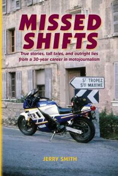Paperback Missed Shifts: True stories, tall tales, and outright lies from a 30-year career in motojournalism Book