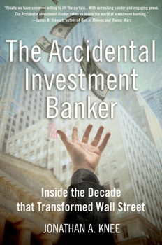 Hardcover The Accidental Investment Banker: Inside the Decade That Transformed Wall Street Book