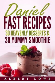 Paperback Daniel Fast Recipes: 30 Heavenly Desserts & 30 Yummy Smoothie Book