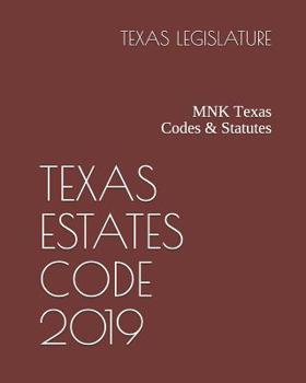 Paperback Texas Estates Code 2019: Mnk Texas Codes & Statutes Book