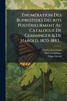 Paperback Énumération Des Buprestides Décrits Postérieurment Au Catalogue De Gemminger & De Harold, 1870-1883... [French] Book