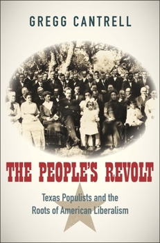 Hardcover The People's Revolt: Texas Populists and the Roots of American Liberalism Book