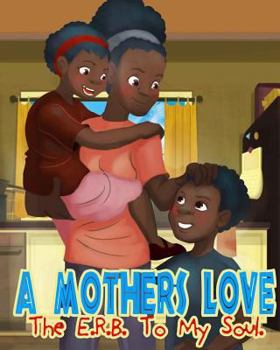 Paperback A Mothers Love: The E.R.B. of my soul Book