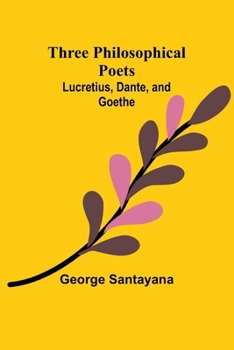 Paperback Three Philosophical Poets: Lucretius, Dante, and Goethe Book