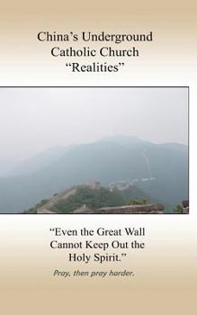 China's Underground Catholic Church "Realities"