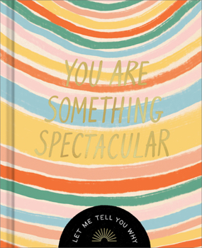 Hardcover You Are Something Spectacular: A Friendship Fill-In Gift Book