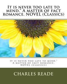 Paperback It is never too late to mend." A matter of fact romance. NOVEL (Classics) Book