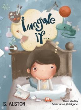 Hardcover Imagine IF (Imagine Me Series(TM) Book 2-Jack): Empowering Kids to Dream Big Book